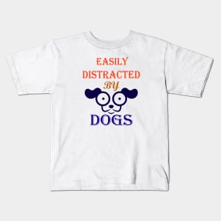 Easily distracted by Dogs dog lovers and dog owner Kids T-Shirt